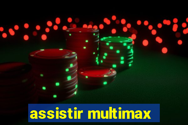 assistir multimax